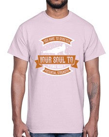 you have to stretch your soul to find your potential strength  654#- yoga- Cotton Tee