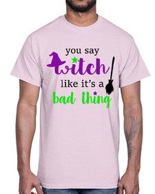 you say witch 1#- witch- Cotton Tee