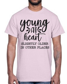 young at heart slightly older in other places 1271#- funny- Cotton Tee