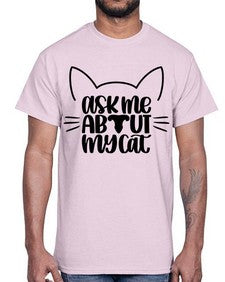 Ask Me About My Cat Style 77#- cats- Cotton Tee