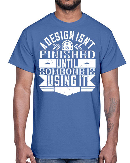 A design isnt finished until someone is using it Style 8#- architect- Cotton Tee