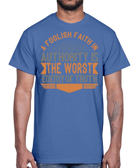A foolish faith in authority is the worst enemy of truth 342#- general science- Cotton Tee