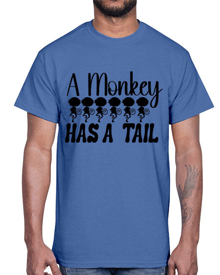 A monkey has a tail - monkey- Cotton Tee