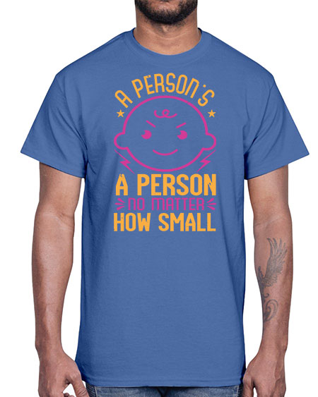 A person is a person no matter how small Style 13#- baby shower- Cotton Tee