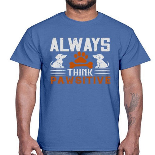 Always Think Pawsitive Style 133#- dogs- Cotton Tee