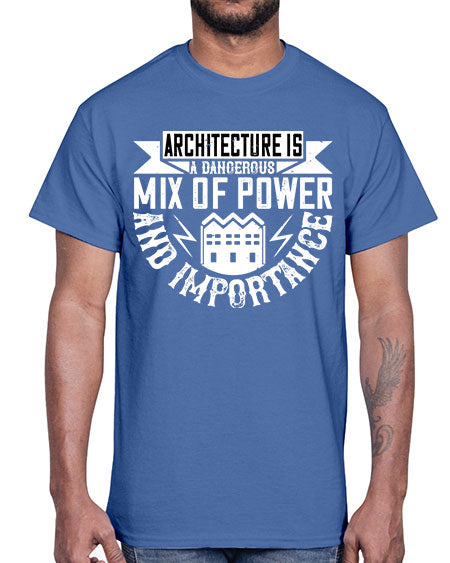 Architecture is a dangerous mix of power and importance Style 47#- architect- Cotton Tee