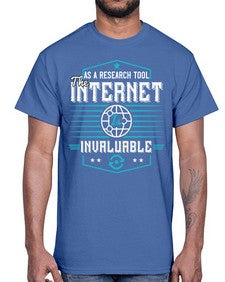As a research tool the internet is invaluable 33#- internet- Cotton Tee