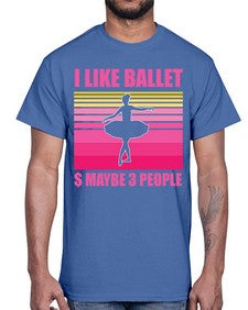 Ballerina i like ballet and ballet 63#- ballet- Cotton Tee