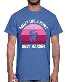 Ballet like a sport only ballet 74#- ballet- Cotton Tee
