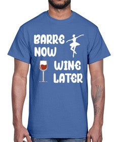 Barre now wine later pilates ballet 80#- ballet- Cotton Tee