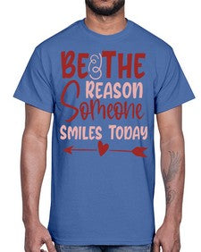 Be The Reason Someone Smiles Today Style 141#- motivation- Cotton Tee