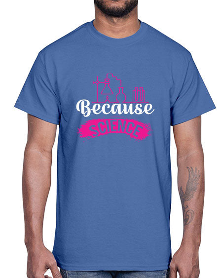 Because Science 281#- general science- Cotton Tee