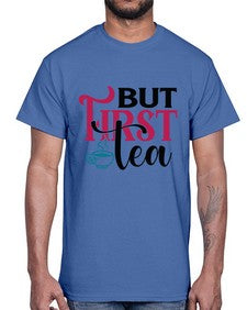 But First Tea 700#- tea- Cotton Tee