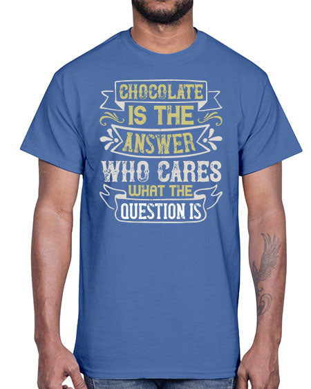 Chocolate is the answer Who cares what the question is Style 92#- pig- Cotton Tee