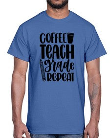 Coffee Teach Grade Repeat Style 671#- teacher- Cotton Tee