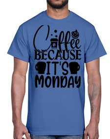 Coffee because its Monday Style 132#- motivation- Cotton Tee