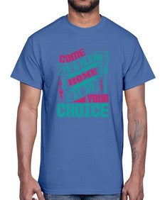 Come clean a home it is your choice Style 107#- cleaner- Cotton Tee