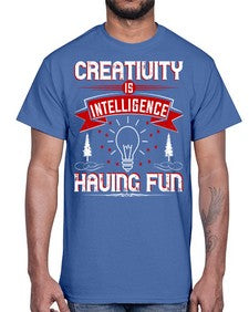 Creativity Is Intelligence Having Fun Style 49#- motivation- Cotton Tee