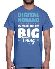 Digital Nomad is the Next Big Thing 18#- internet- Cotton Tee