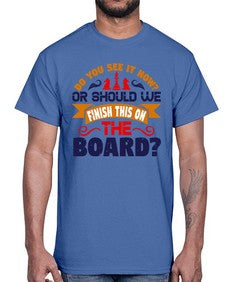 Do you see it now Or should we finish this on the board 73#- chess- Cotton Tee