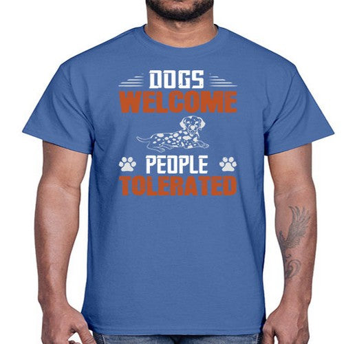 Dogs Welcome People Tolerated Style 207#- dogs- Cotton Tee