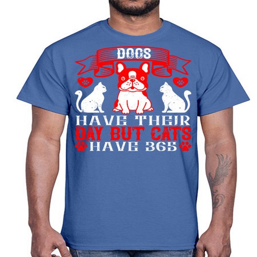 Dogs have their day but cats have Style 214#- dogs- Cotton Tee