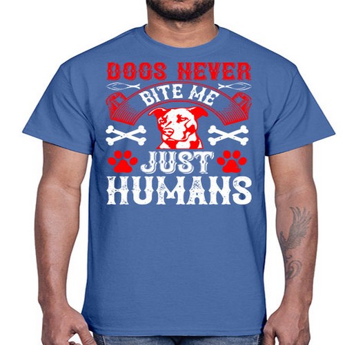 Dogs never bite me Just humans Style 209#- dogs- Cotton Tee