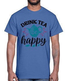 Drink Tea Be Happy 922#- tea- Cotton Tee