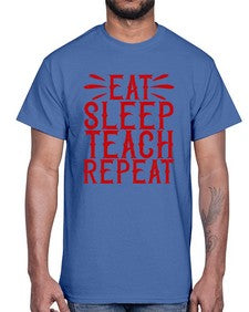 Eat Sleep Teach Repeat Style 739#- teacher- Cotton Tee