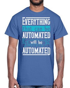 Everything that can be automated will be automated 30#- internet- Cotton Tee