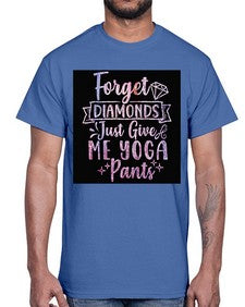 Forget Diamonds Just Give Me Yoga Pants  223#- yoga- Cotton Tee