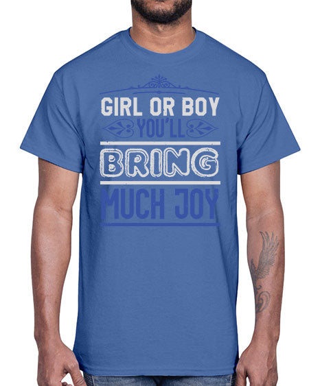 Gilr or boy you bring much joy Style 81#- baby shower- Cotton Tee