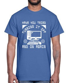 Have you tried turning it off and on again 45#- computer- Cotton Tee