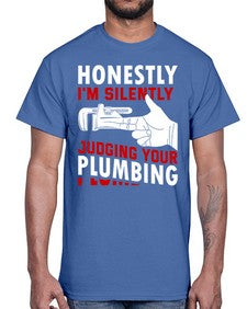 Honestly I am silently judging your plumbing840#- plumber- Cotton Tee