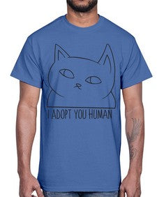 I Adopt You Human- cats- Cotton Tee