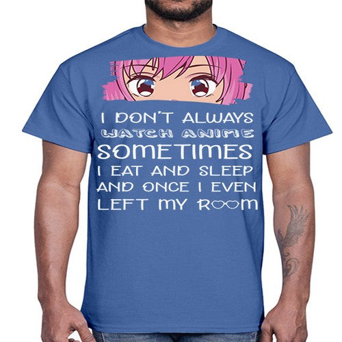 I Dont Always Watch Anime Anime 237#- anime- Cotton Tee