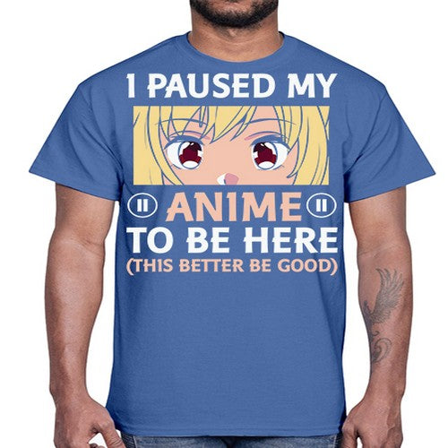 I Paused My Anime To 242#- anime- Cotton Tee