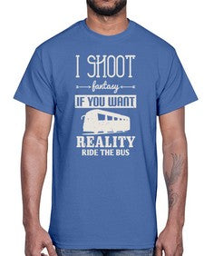 I shoot fantasy If you want reality ride the bus 2#- bus- Cotton Tee