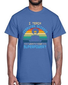 I teach computer science whats your superpower 36#- computer- Cotton Tee