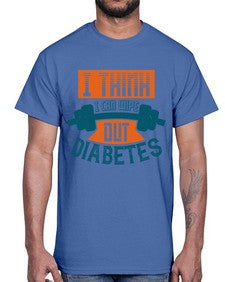 I think I can wipe out diabetes Style 30#- diabetes- Cotton Tee