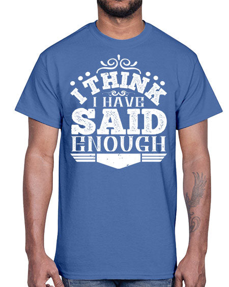 I think I have said enough Style 210#- architect- Cotton Tee