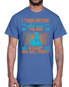 I think anyone who uses the web is smart and will profit 72#- internet- Cotton Tee
