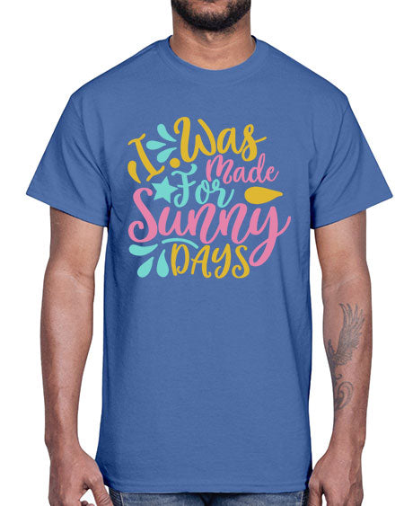 I was made for sunny days Style 63#- summer- Cotton Tee