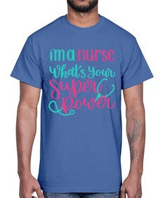 Im A Nurse Whats Your Superpower Style Style 962#- nurse- Cotton Tee