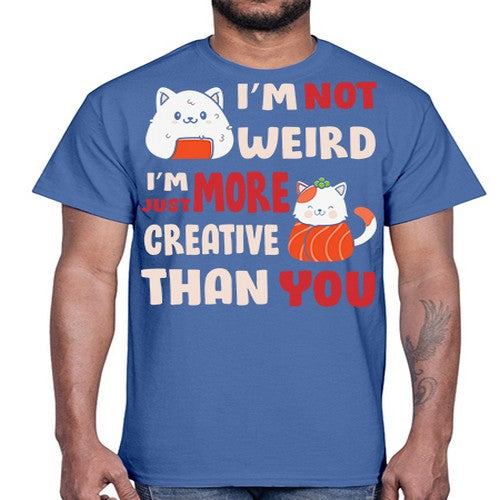Im Not Weird Im Just More Creative 249#- anime- Cotton Tee