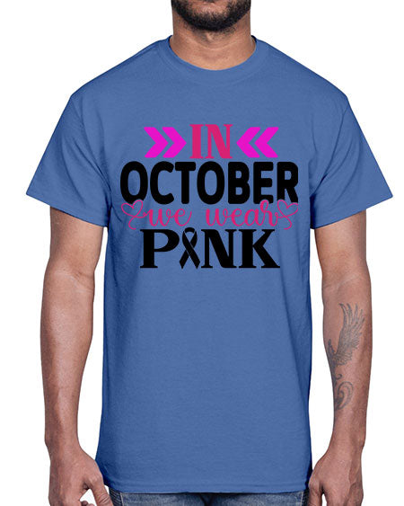 In October We Wear Pink 15#- breast cancer- Cotton Tee