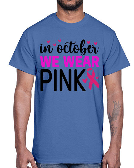 In October We Wear Pink 16#- breast cancer- Cotton Tee
