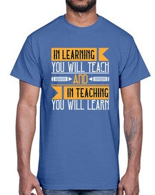 In learning you will teach and in teaching you will learn Style 988#- teacher- Cotton Tee
