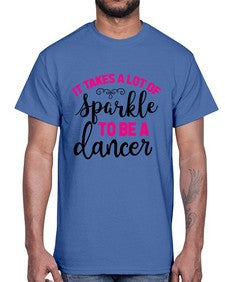 It takes a lot of sparkle to be a dancer 144#- ballet- Cotton Tee