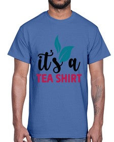 Its A Tea Shirt 1219#- tea- Cotton Tee